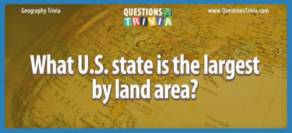 question-what-u-s-state-is-the-largest-by-land-area