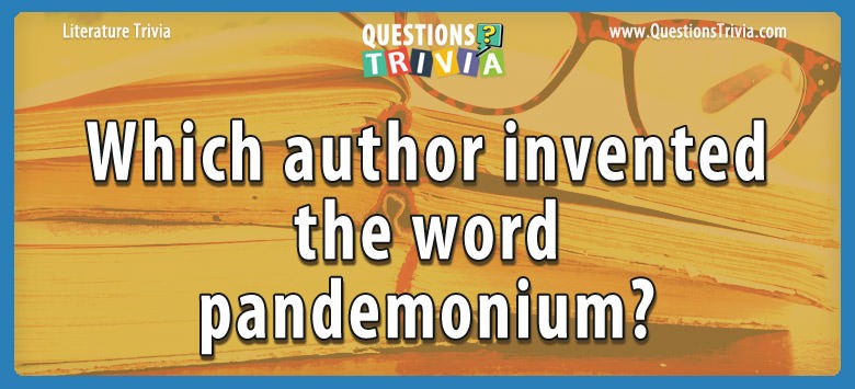 question-which-author-invented-the-word-pandemonium