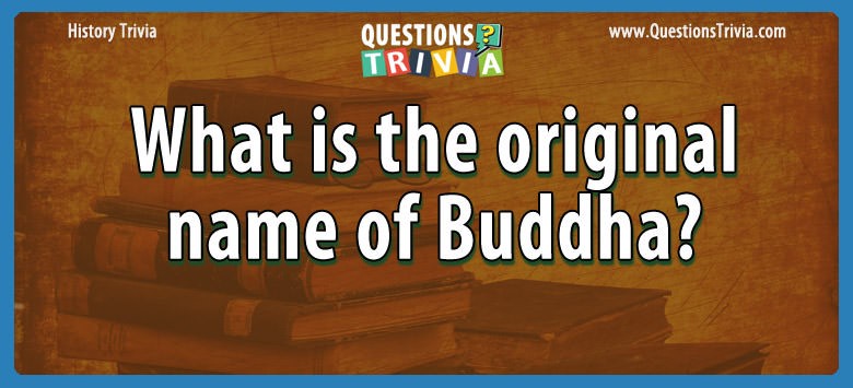 Question What Is The Original Name Of Buddha?