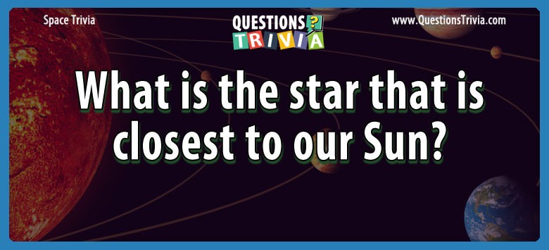 What is the star that is closest to our sun?