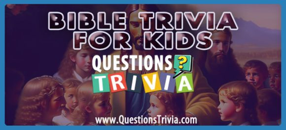 Exciting And Educational Bible Trivia Quiz For Kids